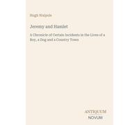 Jeremy and Hamlet: A Chronicle of Certain Incidents in the Lives of a Boy, a Dog and a Country Town