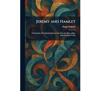 Jeremy and Hamlet: A Chronicle of Certain Incidents in the Lives of a Boy, a Dog, and a Country Town