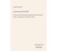 Jeremy and Hamlet: A Chronicle of Certain Incidents in the Lives of a Boy, a Dog and a Country Town