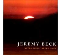 JEREMY BECK Never Final Never Gone (CD) (Importación USA)
