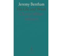 Jeremy Bentham: His Life and Work