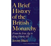Jeremy Black A Brief History of the British Monarchy (Tapa dura)