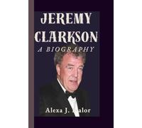 JEREMY CLARKSON: A BIOGRAPHY