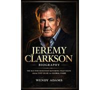 Jeremy Clarkson Biography: The Man Who Redefined Motoring Television From Top Gear to Global Fame