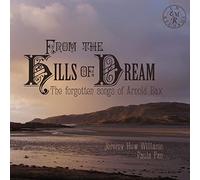 Williams,Jeremy Huw & Paula Fan - From The Hills Of Dream: The Forgotten Songs of Arnold Bax