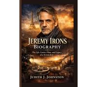 Jeremy Irons Biography: The Life, Career, Films, and Legacy of a Screen Icon