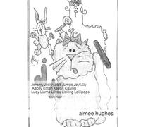 Jeremy Jackrabbit Jumps Joyfully Kacey Kitten Keeps Kissing Lucy Llama Loves Licking Lollipops