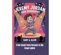 JEREMY JORDAN KIDS BIOGRAPHY: From Small Town Dreams to Big Stage Lights