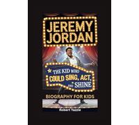 JEREMY JORDAN: The Kid Who Could Sing, Act, and Shine- Biography for kids