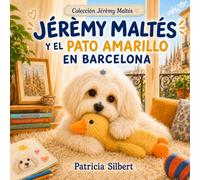 Jérémy Maltés y el pato amarillo en Barcelona: Un cuento infantil ilustrado sobre el cariño, la empatía y la importancia de devolver lo que no es nuestro