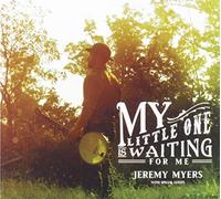 Jeremy Myers - My Little One Is Waiting For Me