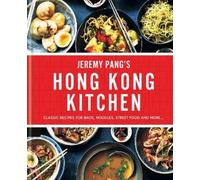 Hong Kong Kitchen: Classic Recipes for Baos, Noodles, Street Food and More...