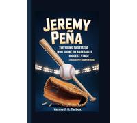 JEREMY PEÑA: The Young Shortstop Who Shone on Baseball’s Biggest Stage (A Biography Book for Kids)