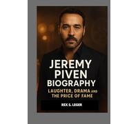 JEREMY PIVEN BIOGRAPHY : LAUGHTER, DRAMA AND THE PRICE OF FAME: THE UNTOLD JOURNEY OF VERSATILE ACTOR