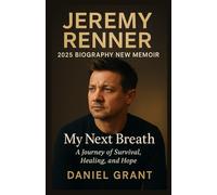 JEREMY RENNER 2025 BIOGRAPHY NEW MEMOIR: My Next Breath: A Journey of Survival, Healing, and Hope