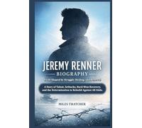 JEREMY RENNER BIOGRAPHY: A Life Shaped by Struggle, Healing, and Renewal | A Story of Talent, Setbacks, Hard-Won Recovery, and the Determination to Rebuild Against All Odds.