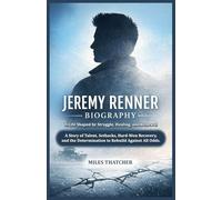 JEREMY RENNER BIOGRAPHY: A Life Shaped by Struggle, Healing, and Renewal | A Story of Talent, Setbacks, Hard-Won Recovery, and the Determination to Rebuild Against All Odds.
