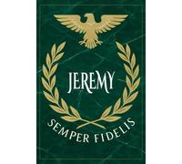 Jeremy: Roman Military Notebook for Jeremy - Semper Fidelis Gift for Veterans, Soldiers, Marines, or History Lovers - Personalized Ancient Rome Journal for Men
