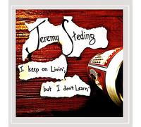 Jeremy Steding - I Keep on Livin' But I Don't Learn