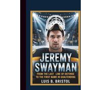 JEREMY SWAYMAN FROM THE LAST LINE OF DEFENSE TO THE FIRST NAME IN GOALTENDING