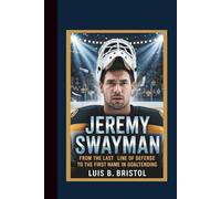JEREMY SWAYMAN FROM THE LAST LINE OF DEFENSE TO THE FIRST NAME IN GOALTENDING