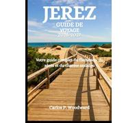 JEREZ GUIDE DE VOYAGE 2026-2027: Votre guide complet du flamenco, du xérès et du charme andalou