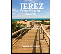JEREZ REISEFÜHRER 2026-2027: Ihr perfekter Begleiter zu Flamenco, Sherry und andalusischem Charme