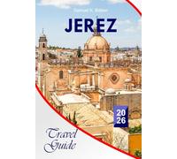 Jerez Travel Guide 2026: Explore Andalusia’s Attractions, Culture, Flamenco, Sherry, Horses, Historic Old Towns, Festivals, Local Cuisine, Day Trips, and Hidden Gems.