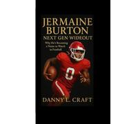 JERMAINE BURTON: Next Gen Wideout Why He’s Becoming a Name to Watch in Football