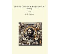 Jerome Cardan: A Biographical Study (Classic Books)