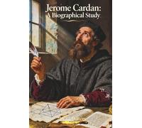 Jerome Cardan: A Biographical Study: The Classic Edition