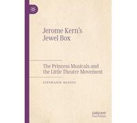 Jerome Kern’s Jewel Box: The Princess Musicals and the Little Theatre Movement