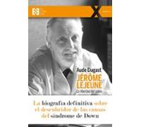 Jerome Lejeune: La Libertad Del Sabio