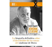 Jérôme Lejeune: La libertad del sabio: 81 (100XUNO)