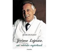 Jérôme Lejeune, un retrato espiritual (Testimonios)