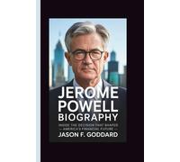 JEROME POWELL BIOGRAPHY: Inside the Decision that shaped America’s Financial Future.