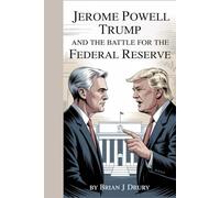 Jerome Powell Trump And the Battle for the Federal Reserve