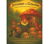 Jerome the Gnome - a Forest Adventure From Lacombe: A Woodland Adventure Story for Kids Ages 2-8 with Animals, Nature, and Interactive Questions (Jerome the Gnome; The Gnome From Lacombe)