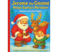 Jerome the Gnome Helps Santa’s Reindeer; A Heartwarming Holiday Story of Kindness, Teamwork, and Magic - with Bonus Activity Pages: A Festive Winter ... (Jerome the Gnome; The Gnome From Lacombe)