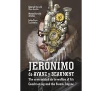 JERÓNIMO DE AYANZ Y BEAUMONT INVENTOR OF AIR CONDITIONING AND THE STEAM ENGINE