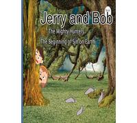 Jerry and Bob, The Mighty Hunters: The Beginning of Sin on Earth