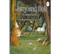 Jerry and Bob the Mighty Hunters: The Beginning of Sin on Earth