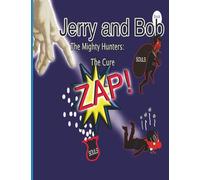 Jerry and Bob, The Mighty Hunters: The Cure