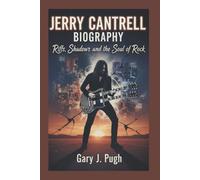 JERRY CANTRELL BIOGRAPHY: Riffs, Shadows, and the Soul of Rock