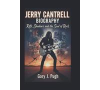 JERRY CANTRELL BIOGRAPHY: Riffs, Shadows, and the Soul of Rock
