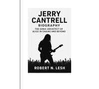Jerry Cantrell Biography: The Sonic Architect of Alice in Chains and Beyond