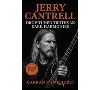 Jerry Cantrell: Drop Tuned Truths and Dark Harmonies