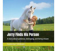 Jerry Finds His Person: A story about patience, belonging, and being chosen (The Legend of Jerry)