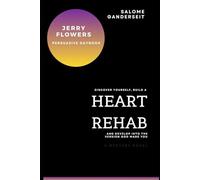 JERRY FLOWERS PERSUASIVE DAYBOOK: Discover yourself, BUILD A HEART REHAB AND DEVELOP INTO THE VERSION GOD MADE YOU
