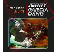 Jerry Garcia Band - Train I Ride: Live '78 Capitol Theatre, Passaic, Nj March 17th 1978